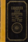 L' AMERICA ALLA CONQUISTA DEL FAR WEST (2 VOLUMI)- PRESENTATA …