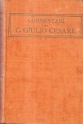 COMMENTARI DI C. GIULIO CESARE- RECATI IN ITALIANO DA CAMILLO …