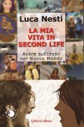 LA MIA VITA IN SECOND LIFE- AVERE SUCCESSO NEL NUOVO …