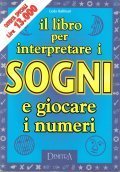 IL LIBRO PER INTERPRETARE I SOGNI E GIOCARE I NUMERI