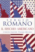 IL RISCHIO AMERICANO- L' AMERICA IMPERIALE, L' EUROPA IRRELEVANTE