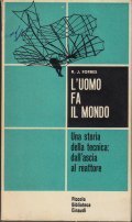 L' UOMO FA IL MONDO- UNA STORIA DELLA TECNICA: DALL' …