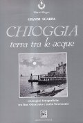CHIOGGIA TERRA TRA LE ACQUE- IMMAGINI FOTOGRAFICHE TRA FINE OTTOCENTO …