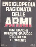 ENCICLOPEDIA RAGIONATA DELLE ARMI- ARMI BIANCHE - DIFENSIVE - DA …