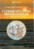 I CONQUISTATORI DEGLI OCEANI- LE GRANDI AVVENTURE DI MARE DAI VICHINGHI A COLOMBO E MAGELLANO