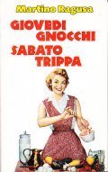 GIOVEDI GNOCCHI SABATO TRIPPA- L'INTRAMONTABILE CUCINA DELLE MAMME E LA …