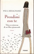 PRENDIMI CON TE- VITA AVVENTUROSA DI UN LIBRO GIRAMONDO