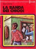 LA BANDA DEI CHIODI- LA SOCIETA' SEGRETA DELLA P. G. …