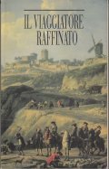 IL VIAGGIATORE RAFFINATO- ITINERARI ROMANTICI PER VIAGGI D' OGGI IN …