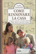 COME RINNOVARE LA CASA- PROGETTO, PERMESSI, MATERIALI, IMPIANTI, INFISSI, FINITURE, …