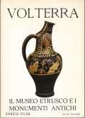 VOLTERRA- IL MUSEO ETRUSCO E I MONUMENTI ANTICHI