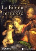 LA BIBBIA NELLA PITTURA FERRARESE- CON UNA INTRODUZIONE DI GIANFRANCO RAVASI