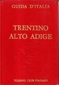 TRENTINO ALTO ADIGE- GUIDA D'ITALIA DEL TOURING CLUB ITALIANO