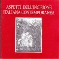 ASPETTI DELL' INCISIONE ITALIANA CONTEMPORANEA