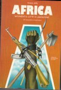 AFRICA. MOVIMENTI E LOTTE DI LIBERAZIONE- 200 DOCUMENTI E ILLUSTRAZIONI