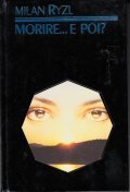 MORIRE . E POI?