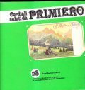 CORDIALI SALUTI DA PRIMIERO- VECCHIE CARTOLINE RACCOLTE DA: GIULIANO CONCI, OVIDIO GILLI, ANGELO LENZI, PIERINA LOTT, ANGELO ORSINGHER, GIACOMO SIMION, ENRICO TAUFER, NINO TURCI, LUIGI ZANETEL