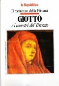 GIOTTO E I MAESTRI DEL TRECENTO- IL ROMANZO DELLA PITTURA