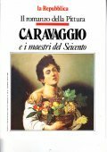 IL ROMANZO DELLA PITURA CARAVAGGIO- E I MAESTRI DEL SEICENTO