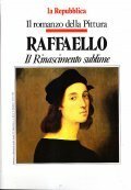 IL ROMANZO DELLA PITURA RAFFAELLO- IL RINASCIMENTO SUBLIME