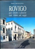 ROVIGO- PER STRADE3 E PIAZZE DAL 1866 AD OGGI