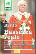 BASSEZZA REALE- BIOGRAFIA DI SUA ALTEZZA VITTORIO EMANUELE DI SAVOIA …