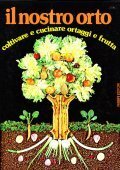 IL NOSTRO ORTO- COLTIVARE E CUCINARE ORTAGGI E FRUTTA