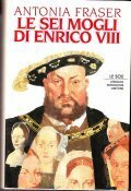 LE SEI MOGLI DI ENRICO VIII°