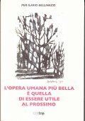 L' OPERA UMANA PIU' BELLA E' QUELLA DI ESSERE UTILE …