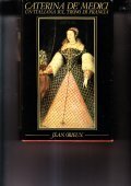 CATERINA DE' MEDICI- UN' ITALIANA SUL TRONO DI FRANCIA