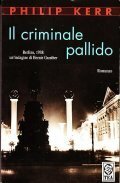 IL CRIMINALE PALLIDO- BERLINO, 1938: UN' INDAGINE DI BERNIE GUNTHER