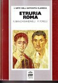 L' ARTE DELL' ANTICHITA' CLASSICA- ETRURIA ROMA