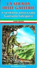 LA STRADA DELLE GALLERIE- E SENTIERO ATTREZZATO GAETANO FALCIPIERI
