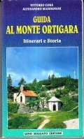 GUIDA AL MONTE ORTIGARA- ITINERARI E STORIA