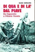 DI QUA E DI LA DAL PIAVE- DA CAPORETTO A VITTORIO VENETO