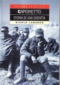 CAPORETTO- STORIA DI UNA DISFATTA
