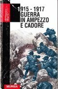 1915 - 1917 GUERRA IN AMPEZZO E CADORE