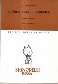 IL PROBLEMA PEDAGOGIGO - ANTOLOGIA SISTEMATICA A CURA DI VINCENZO …