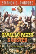 CAVALLO PAZZO E CUSTER- IN TUTTE LE GUERRE INDIANE CI …