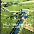 NELLA TERRA DEI FIUMI- BONIFUCA - AGRICOLTURA - AMBIENTE