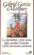 LA INCREDIBILE E TRISTE STORIA DELLA CANDIDA ERENDIRA E DELLA …