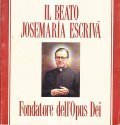 IL BEATO JOSEMARIA ESCRIVA'- FONDATORE DELL'OPUS DEI