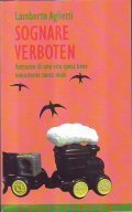 SOGNARE VERBOTEN - Romanzo di una vita spesa bene nonostante …