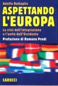 ASPETTANDO L'EUROPA- LA CRISI DELL'INTEGRAZIONE E L'UNITA' DELL'OCCIDENTE