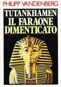 TUTANKHAMEN IL FARAONE DIMENTICATO