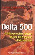 DELTA 500 IL FUTURO PROSSIMO VENTURO: DALL' ETA' DELLA RAGIONE …