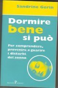 DORMIRE BENE SI PUO'- PER COMPRENDERE, PREVENIRE E GUARIRE I …