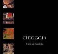 CHIOGGIA - CITTA' DEL COLORE