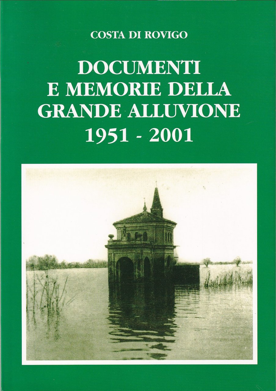 DOCUMENTI E MEMORIE DELLA GRANDE ALLUVIONE 1951-2001
