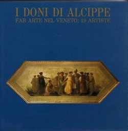I DONI DI ALCIPPE - FAR ARTE NEL VENETO: 19 …